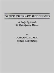 Cover of: Dance therapy redefined by Johanna Exiner, Denis Kelynack, Naomi Aitchison, Jenny Czulak, Johanna Exiner