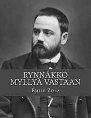 Cover of: Rynnäkkö myllyä vastaan by Émile Zola, Jhon La Cruz