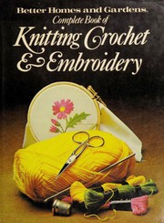 Cover of: The Complete book of knitting, crochet, & embroidery by Pam Dawson, consultant editor.