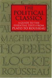 Cover of: The Political Classics: A Guide to the Essential Texts from Plato to Rousseau