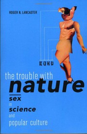 The trouble with nature by Roger N. Lancaster