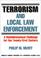 Cover of: Terrorism and local law enforcement