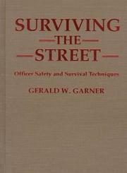 Cover of: Surviving the street: officer safety and survival techniques