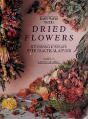 Cover of: Easy Ways With Dried Flowers by Amelia Saint George