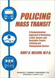 Cover of: Policing mass transit: a comprehensive approach to designing a safe, secure, and desirable transit policing and management system