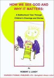 Cover of: How We See God and Why It Matters: A Multicultural View Through Children's Drawings and Stories