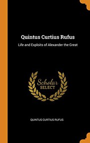 Cover of: Quintus Curtius Rufus: Life and Exploits of Alexander the Great