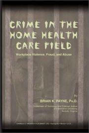 Cover of: Crime in the Home Health Care Field by Brian K. Payne