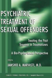 Cover of: Psychiatric Treatment of Sexual Offenders: Treating the Past Traumas in Traumatizers:A Bio-Psycho-Social Perspective (American Series in Behavioral Science and Law)