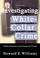 Cover of: Investigating White-collar Crime