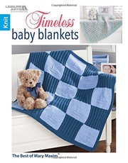 Cover of: Timeless Baby Blankets | Knitting | Leisure Arts by Leisure Arts 7138, Mary Maxim