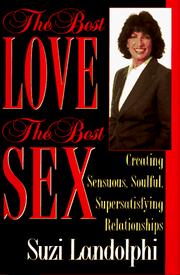 Cover of: The best love, the best sex: creating sensual, soulful, supersatisfying relationships