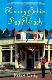 Cover of: Kissing Babies at the Piggly Wiggly by Robert Dalby, Rob Dalby