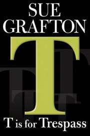 Cover of: T is for Trespass (Kinsey Millhone Mysteries) by Sue Grafton