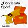 Cover of: ¿Dónde está Spot?