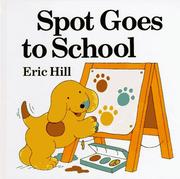 Cover of: Spot goes to school by Eric Hill