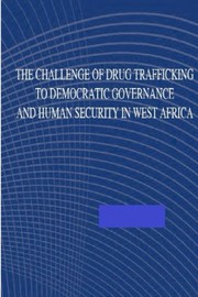 Cover of: The Challenge of Drug Trafficking to Democratic Governance and Human Security in