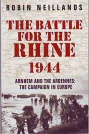 Cover of: The Battle for the Rhine 1944: Arnhem and the Ardennes - The Campaign in Europe