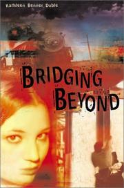 Cover of: Bridging beyond by Kathleen Benner Duble