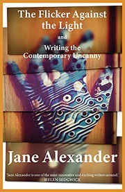Cover of: The Flicker Against the Light and Writing the Contemporary Uncanny