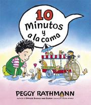 Cover of: 10 Minutos y a la cama? by Peggy Rathmann