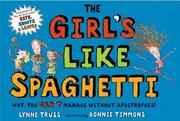 Cover of: The Girl's Like Spaghetti by Lynne Truss