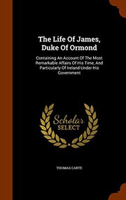 Cover of: The Life Of James, Duke Of Ormond by Thomas Carte