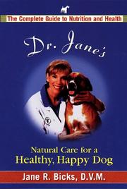 Cover of: Dr. Jane's natural care for a healthy, happy dog by Jane R. Bicks