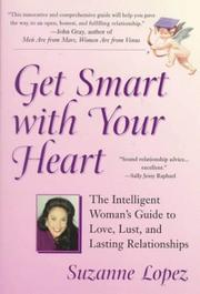 Cover of: Get Smart with Your Heart: The Intelligent Woman's Guide to love, Lust, and Lasting Relationships