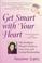Cover of: Get Smart with Your Heart