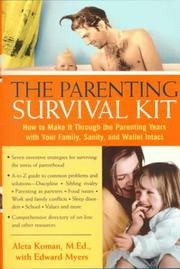 Cover of: The parenting survival kit: how to make it through the parenting years with your family, sanity, and wallet intact