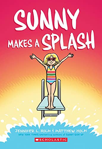 Sunny Makes a Splash by Jennifer L. Holm, Matthew Holm