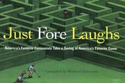 Cover of: Just Fore Laughs: America's Favorite Cartoonists Take a Swing at America's Favorite Game