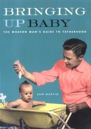 Cover of: Bringing Up Baby: The Modern Man's Guide to Fatherhood