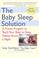Cover of: The Baby Sleep Solution