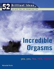 Cover of: Incredible Orgasms (52 Brilliant Ideas): yes, yes, Yes, YES, YESSS! (52 BRILLIANT IDEAS)