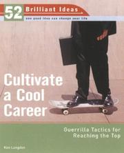 Cover of: Cultivate a Cool Career (52 Brilliant Ideas): Guerrilla Tactics for Reaching the Top by Ken Langdon