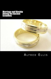 Cover of: Marriage and Kinship Among the Ancient Israelites by Alfred Burdon Ellis
