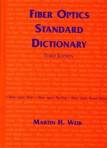 Fiber optics standard dictionary by Martin H. Weik
