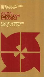 Cover of: Animal Population Dynamics (Outline Studies in Ecology) by Moss, Robert, R. Moss, Adam Watson, J. Ollason, R. Moss, Adam Watson, J. Ollason