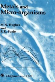 Metals and micro-organisms by Martin N. Hughes, M.N. Hughes, R.K. Poole