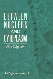 Cover of: Between nucleus and cytoplasm by Paul S. Agutter