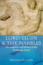 Lord Elgin and the marbles by St. Clair, William.