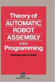 Cover of: Theory of automatic robot assembly and programming by Bartholomew O. Nnaji