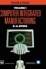 Cover of: Computer Integrated Manufacturing: Models, case studies and forecasts of diffusion (IIASA Computer Integrated Manufacturing Series Volume 3)