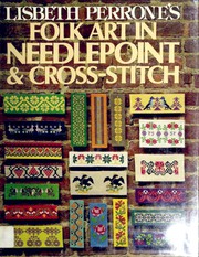 Cover of: Lisbeth Perrone's Folk art in needlepoint and cross-stitch. by Lisbeth Perrone