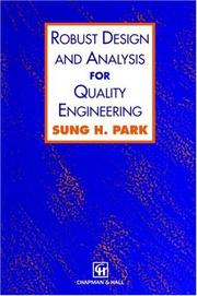 Robust design and analysis for quality engineering by Park, Sung H.