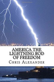 Cover of: America The Lightning Rod Of Freedom by Chris Alexander