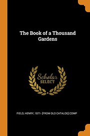 Cover of: The Book of a Thousand Gardens by Henry Field