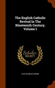 Cover of: The English Catholic Revival In The Nineteenth Century, Volume 1 by Thureau-Dangin, Paul
